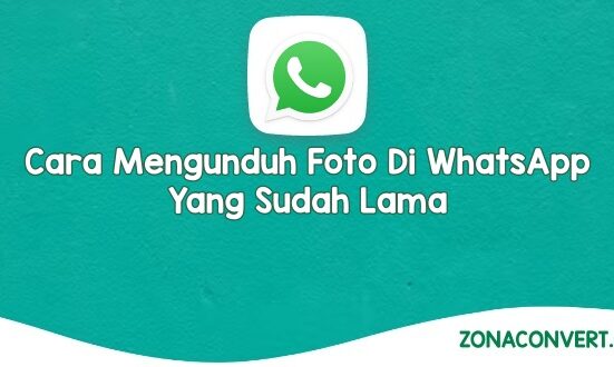 Cara Mengunduh Foto Di WhatsApp Yang Sudah Lama