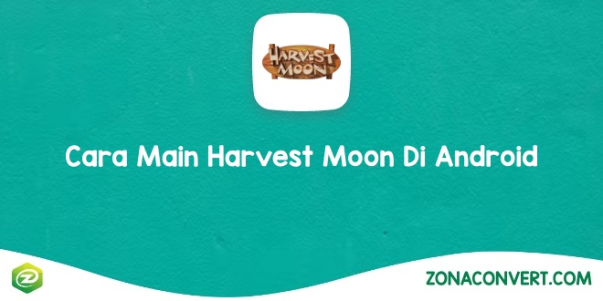 Cara Main Harvest Moon Di Android